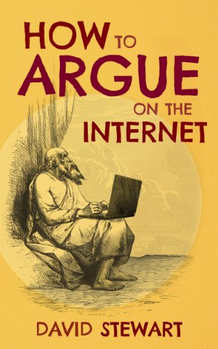 Book Cover How to Argue on the Internet: A guide to online debates and how to win them.