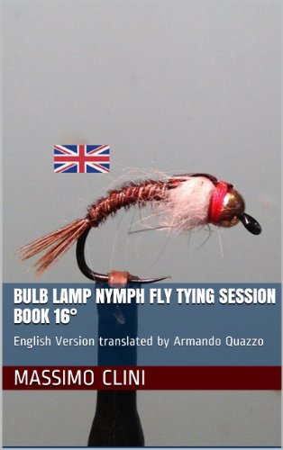 Book Cover Bulb Lamp Nymph Fly Tying Session BOOK 16Â°: English Version translated by Armando Quazzo