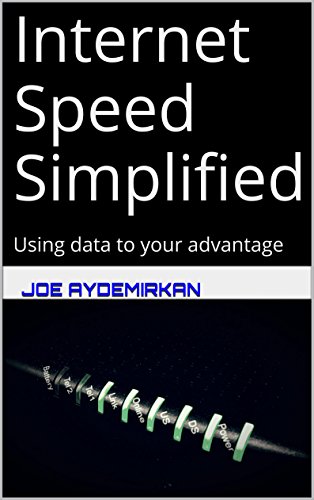 Book Cover Internet Speed Simplified: Using data to your advantage