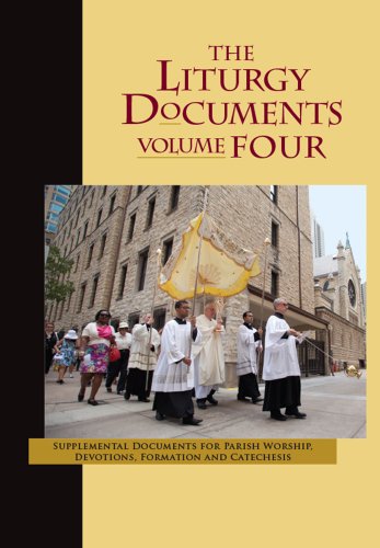 Book Cover The Liturgy Documents, Volume Four: Supplemental Documents for Parish Worship, Devotions, Formation and Catechesis