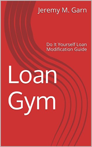 Book Cover Loan Gym: Do It Yourself Loan Modification Guide