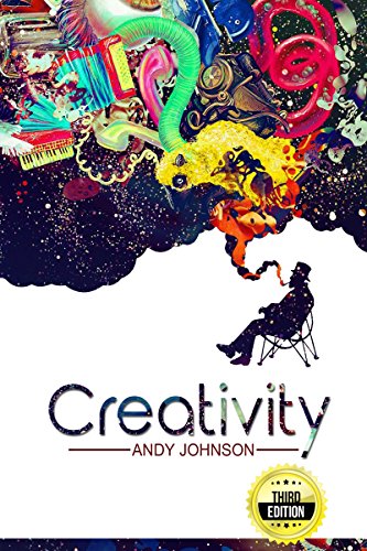 Book Cover Creativity: Creative Block Solutions to Rebuild Creative Confidence and Productivity - 3rd Edition