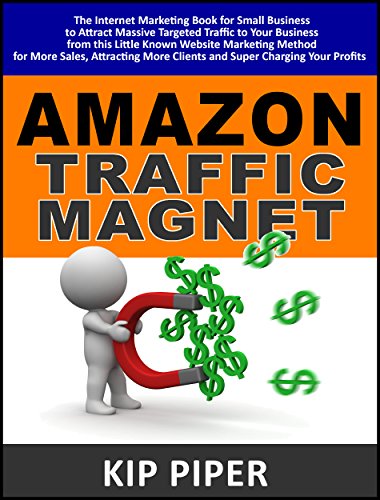 Book Cover Amazon Traffic Magnet Quick Start Guide : The Internet Marketing Book for Small Business to Attract Massive Targeted Traffic to Your Business