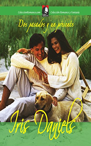 Book Cover Dos pasados y un presente (Colección Romance y Fantasía) (Spanish Edition)