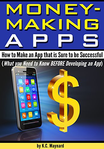 Book Cover Money Making Apps: How to Make an App that is Sure to be Successful (What you Need to Know BEFORE Developing an App)