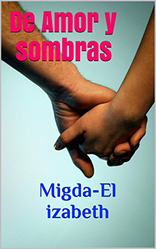 Book Cover De Amor y sombras: Migda-El izabeth (Spanish Edition)