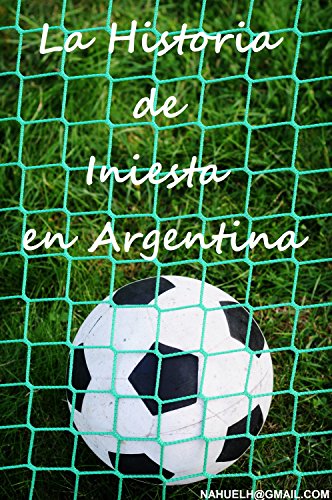 Book Cover La Historia de Iniesta en Argentina: La Verdadera Historia (Spanish Edition)