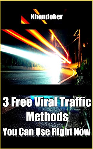 Book Cover 3 Free Viral Traffic Methods You Can Use Right Now