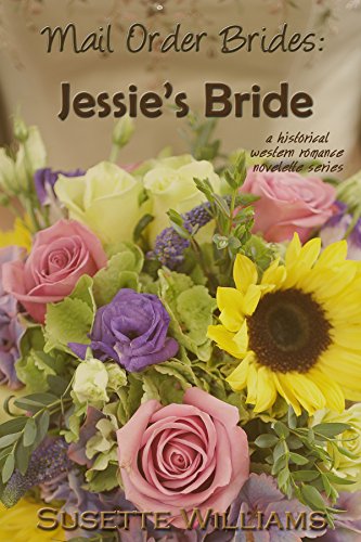 Book Cover Mail Order Brides: Jessie's Bride (A historical western romance novelette series ~ Book 1)
