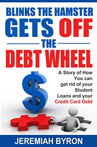 Book Cover Blinks the Hamster Gets off the Debt Wheel:  A Story of How You can get rid of your Student Loans and your Credit Card Debt.