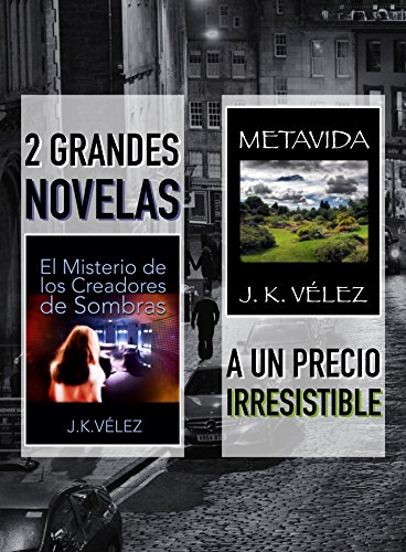 Book Cover 2 Grandes Novelas a un Precio Irresistible: El Misterio de los Creadores de Sombras y Metavida (Spanish Edition)