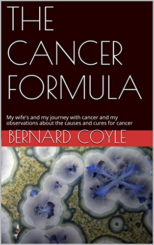 Book Cover THE CANCER FORMULA: My wife's and my journey with cancer and my observations about the causes and cures for cancer