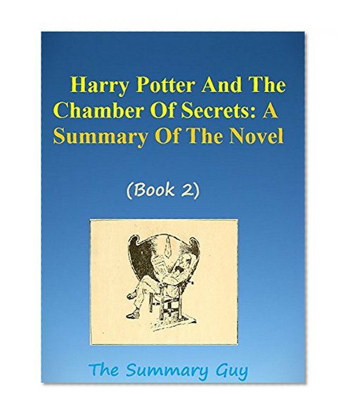 Book Cover Harry Potter And The Chamber Of Secrets (Book 2): A Summary Of The Novel (The Summary Guy: Harry Potter)
