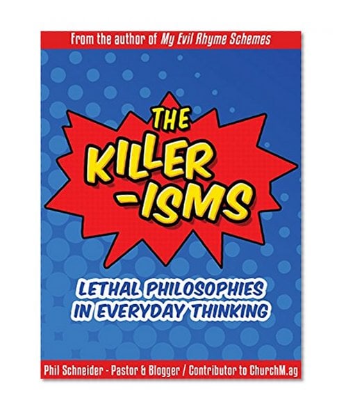 Book Cover The Killer-Isms: Lethal Philosophies in Everyday Thinking