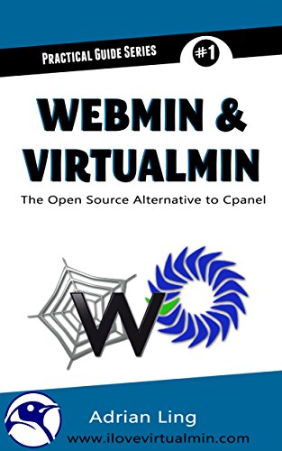 Book Cover Webmin & Virtualmin: The Best Open Source Alternative to Cpanel (Practical Guide Series Book 1)