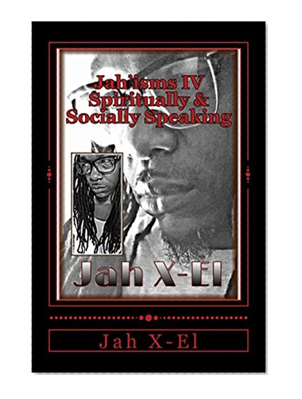 Book Cover Jah'isms IV: Spiritually & Socially Speaking