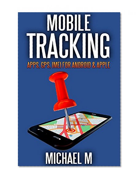 Book Cover Mobile Tracking: Apps, GPS, IMEI For Android & iOs Apple