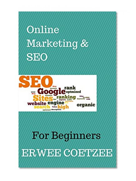 Book Cover Online Marketing and SEO For Beginners (Make Money Online) (Internet Marketing) (Start Online Business) (Entrepreneurship): How to Get Top Rankings on ... Site (for Beginners Book Series 2)
