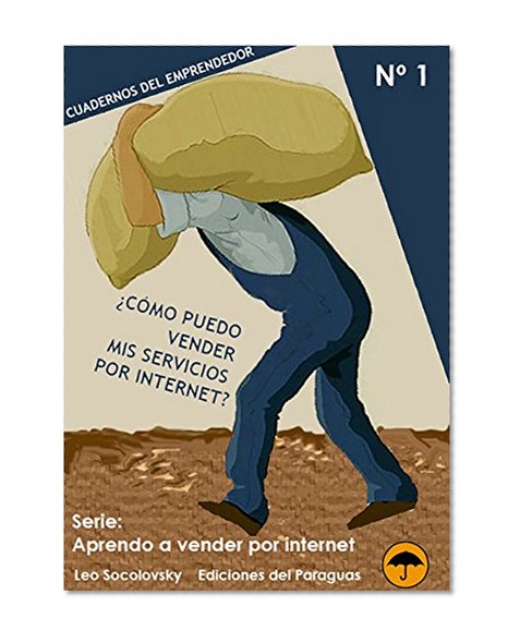 Book Cover COMO PUEDO VENDER MIS SERVICIOS POR INTERNET: CUADERNOS DEL EMPRENDEDOR. (APRENDO A VENDER POR INTERNET nÂº 1) (Spanish Edition)