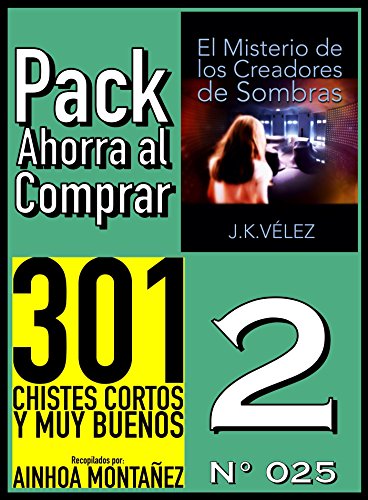 Book Cover Pack Ahorra al Comprar 2 (Nº 025): 301 Chistes cortos y muy buenos & El Misterio de los Creadores de Sombras (Spanish Edition)