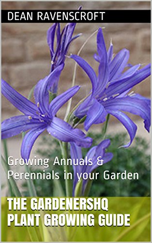 Book Cover The GardenersHQ Garden Plants Growing Guide: Growing Annuals & Perennials in your Garden from Seeds & Bulbs (GardenersHQ Gardening Guides Book 3)