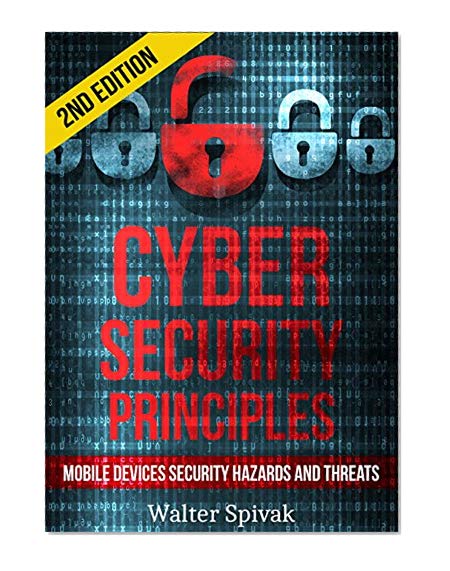 Book Cover Cyber Security Principles: Mobile Devices - Security Hazards and Threats - 2nd Edition (Computer Security)