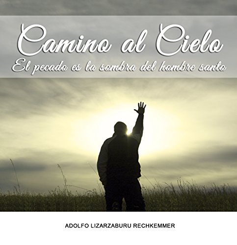 Book Cover CAMINO AL CIELO: El pecado es la sombra del hombre santo (Spanish Edition)