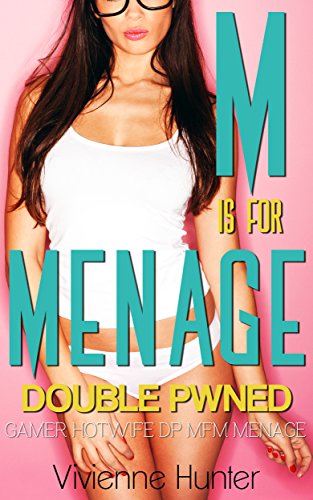 Book Cover M is for Menage: Double Pwned (Gamer Hotwife DP MFM Ménage)