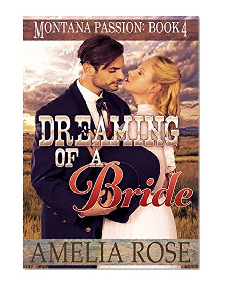 Book Cover Dreaming of a Bride: Clean historical mail order bride romance (Montana Passion Book 4)