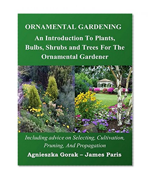 Book Cover Ornamental Gardening: An Introduction To PLants, Bulbs, Shrubs, And Trees For The Ornamental Or Landscape Gardener