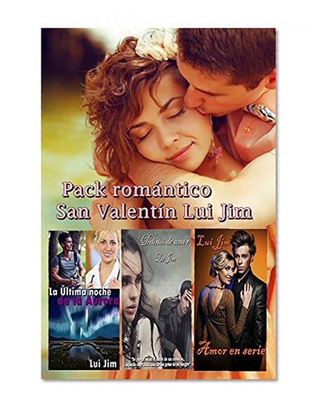 Book Cover Pack romántico San Valentín Lui Jim: Delirios de amor y la última noche de la Aurora, Amor en serie (Spanish Edition)