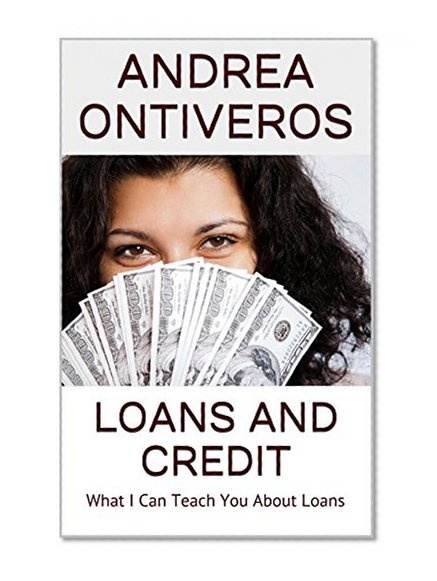 Book Cover Loans and Credit: What I Can Teach You About Loans