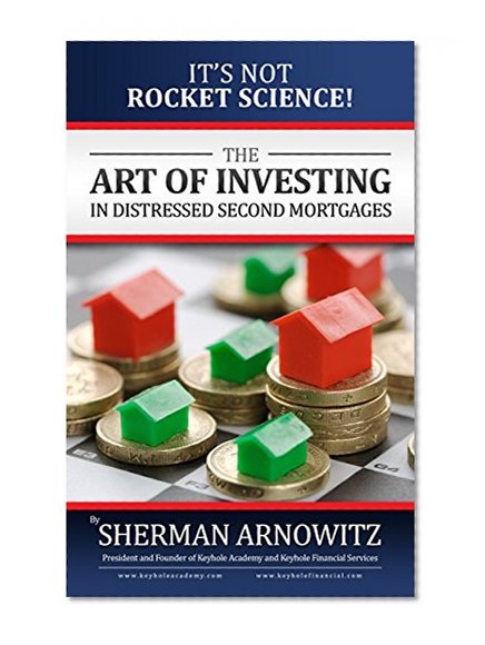 Book Cover The Art of Investing in Distressed Mortgages: It's Not Rocket Science!