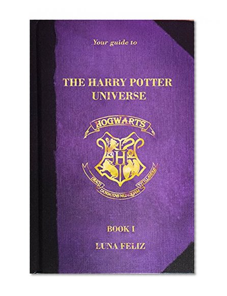 Book Cover Your Guide to The Harry Potter Universe: Book I: The Philosopher's Stone