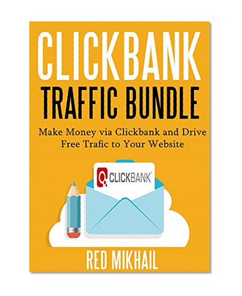 Book Cover CLICKBANK TRAFFIC BUNDLE (2 in 1 Bundle): Make Money via Clickbank and Drive Free Trafic to Your Website (Clickbank + 5x Traffic)