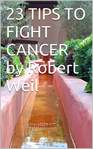 Book Cover 23 TIPS TO FIGHT CANCER by Robert Weil