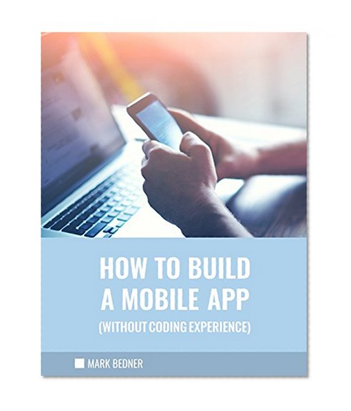 Book Cover How to Build a Mobile App (Without Coding Experience)