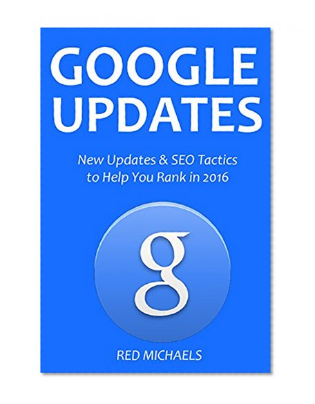 Book Cover GOOGLE (SEO) UPDATES 2016: New Updates & SEO Tactics to Help You Rank in 2016