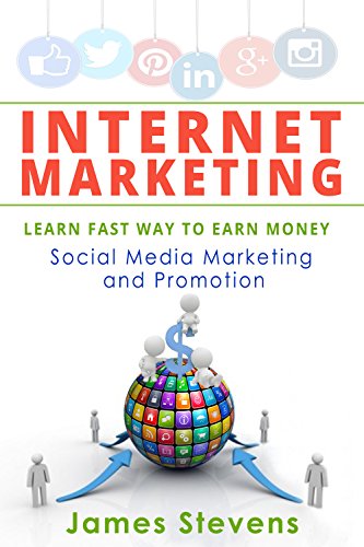 Book Cover Internet Marketing: Learn the Fast Way to Earn Money, Social Media Marketing and Promotion