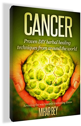 Book Cover CANCER: SECRET DIY Herbal Healing Techniques From Around The World: Revealing The Way Towards Eradicating Illness. (Cancer cures you were never meant to see.)