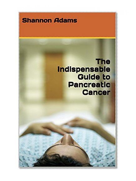 Book Cover The Indispensable Guide to Pancreatic Cancer