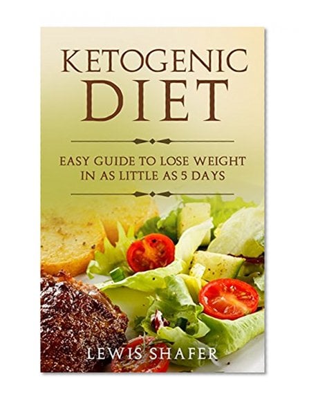 Book Cover Ketogenic Diet: Easy Guide to Lose Weight in as Little as 5 Days (ketogenic diet, what is the ketogenic diet, keto diet, weight loss)