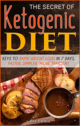 Book Cover THE SECRET OF KETOGENIC DIET: Keys to rapid weight loss in 7 days, faster, simpler, more efficient. (Lose Weight Within 7 Days and Ketogenic Diet Recipes Under 30 Minutes)