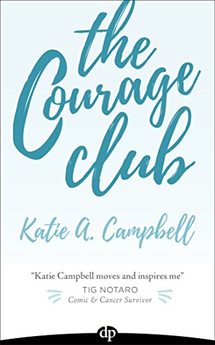 Book Cover The Courage Club: A Radical Guide for Audaciously Living Beyond Cancer