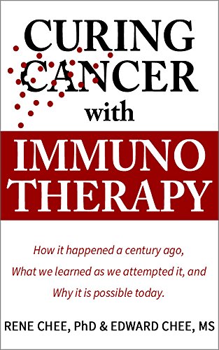 Book Cover Curing Cancer with Immunotherapy: How it happened a century ago, what we learned as we attempted it, and why it is possible today.