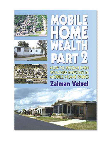 Book Cover Mobile Home Wealth Part 2: How to Become Even Wealthier Investing in Mobile Home Parks