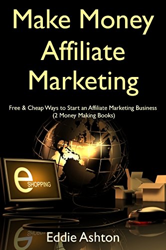Book Cover Make Money Affiliate Marketing: Free & Cheap Ways to Start an Affiliate Marketing Business  (2 Money Making Books)