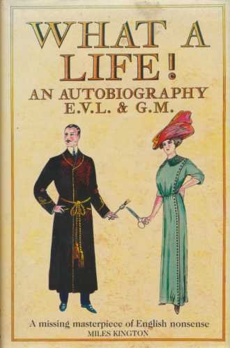 Book Cover What a Life!: An Autobiography of E.V.L. and G.M.