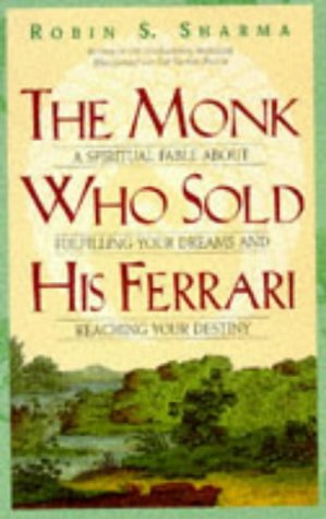 Book Cover The Monk Who Sold His Ferrari: A Spiritual Fable About Fulfilling Your Dreams and Reaching Your Destiny