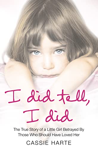 Book Cover I Did Tell, I Did: The True Story of a Little Girl Betrayed by Those Who Should Have Loved Her